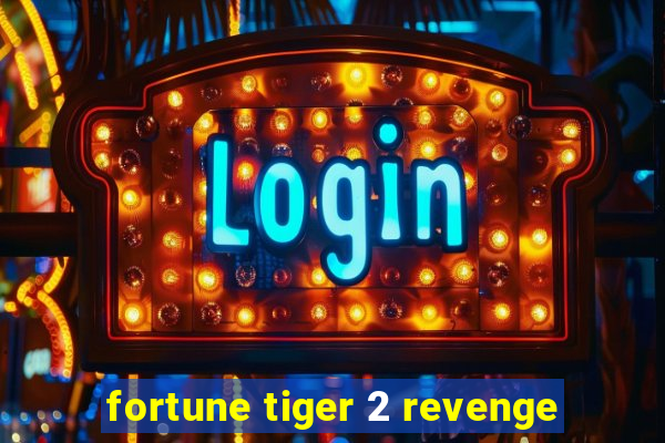 fortune tiger 2 revenge